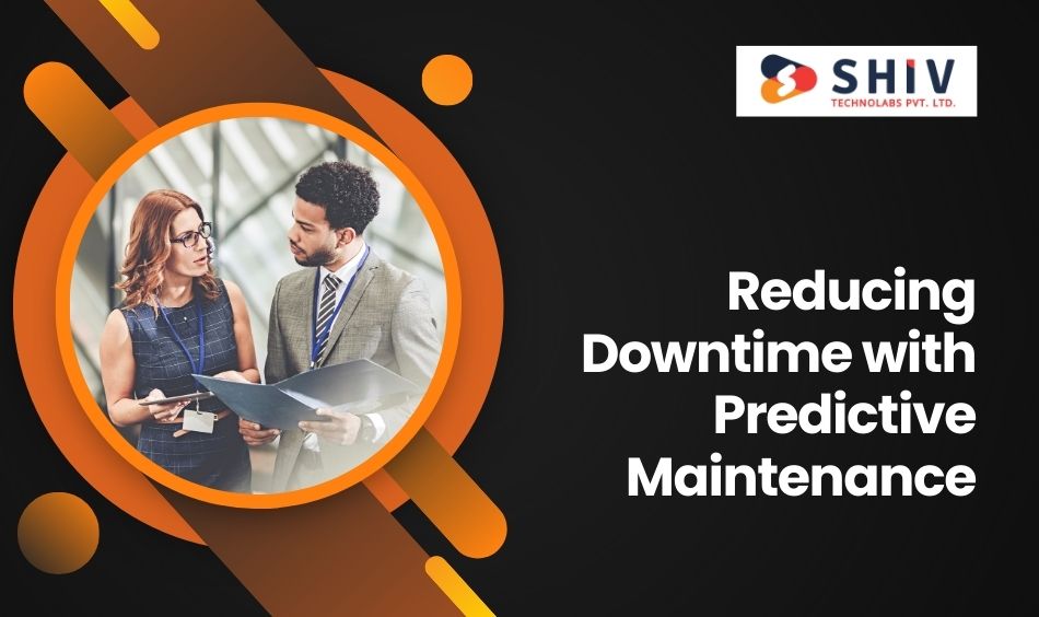 Reducing Downtime with Predictive Maintenance