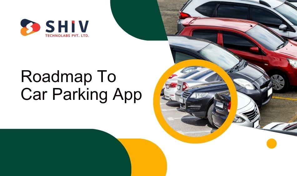 Roadmap To Car Parking App