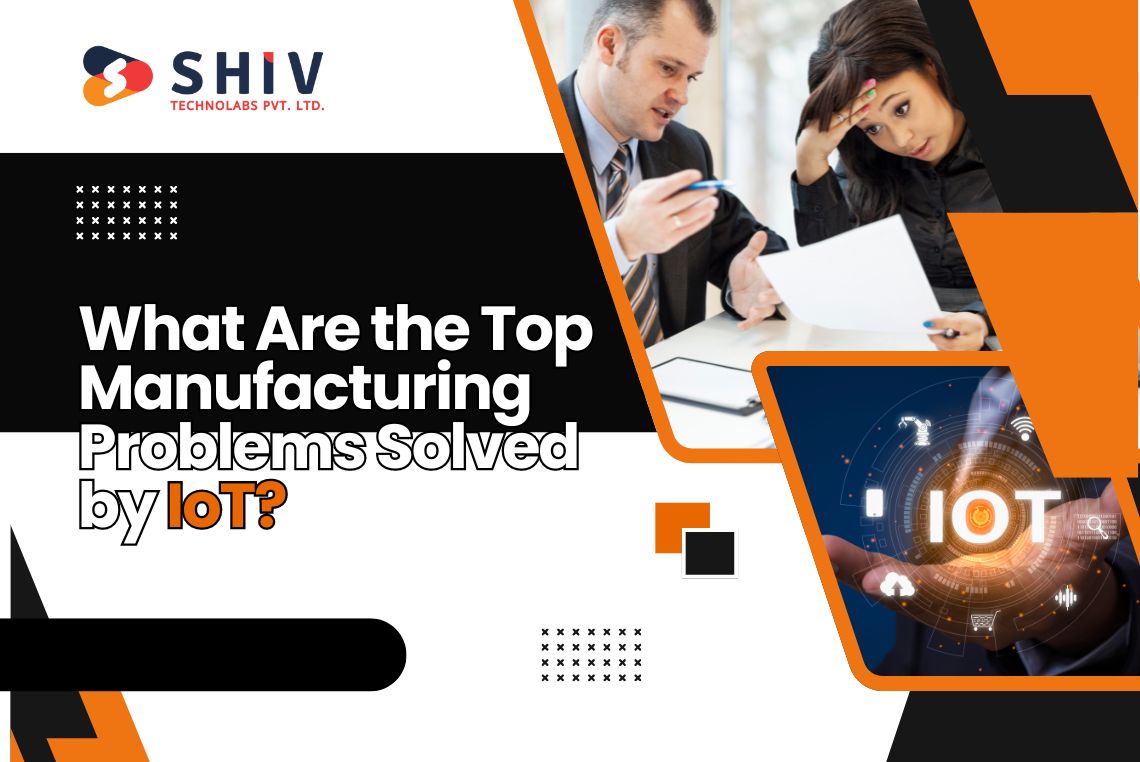 What Are the Top Manufacturing Problems Solved by IoT