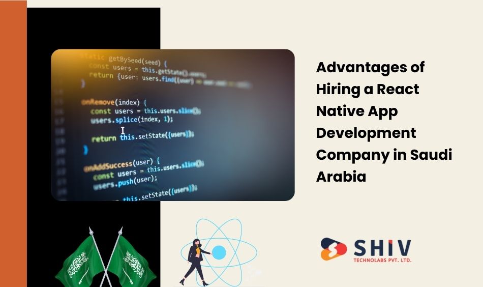 Advantages of Hiring a React Native App Development Company in Saudi Arabia