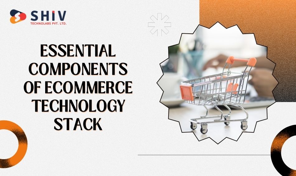 Essential Components of eCommerce Technology Stack