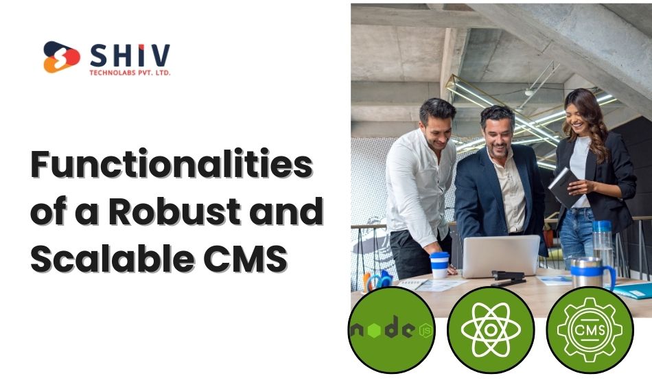 Functionalities of a Robust and Scalable CMS