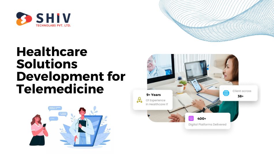 Healthcare Solutions Development for Telemedicine