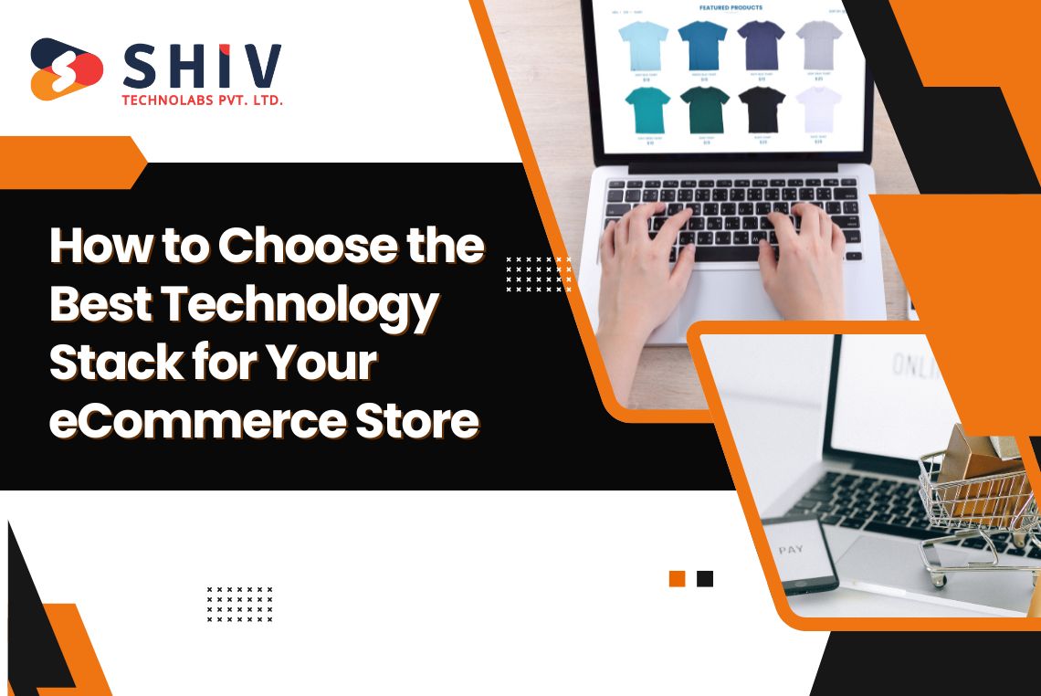 How to Choose the Best Technology Stack for Your eCommerce Store