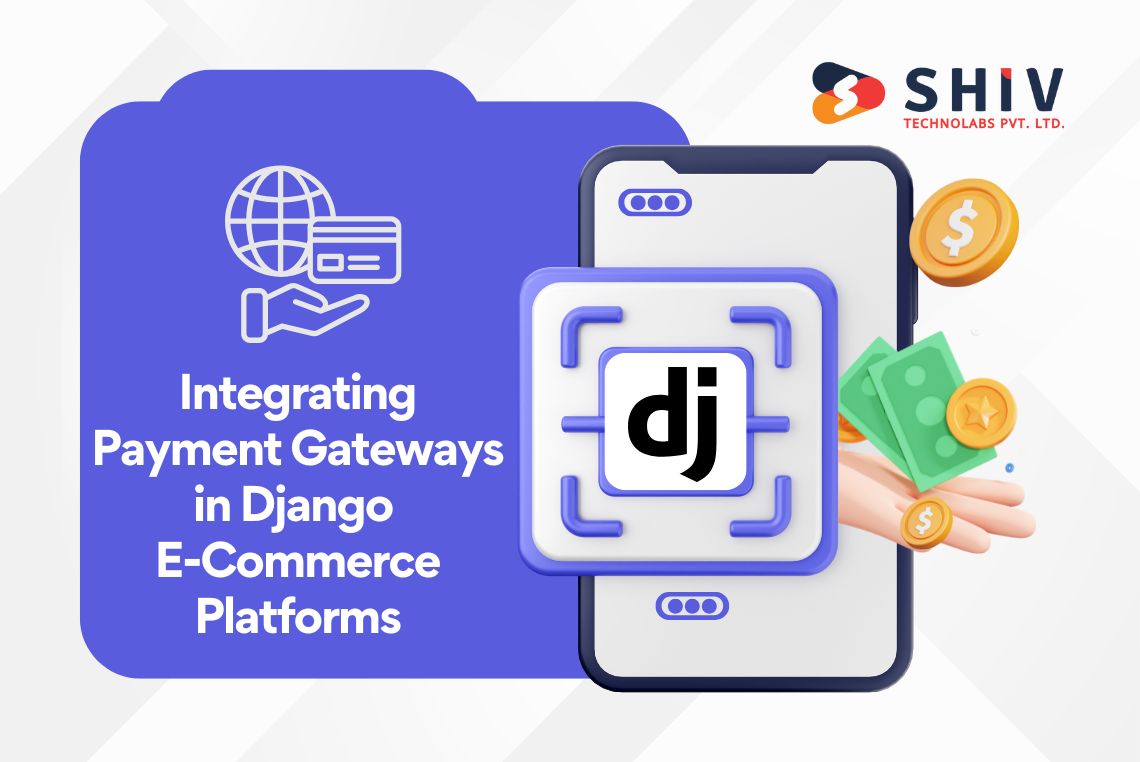 Integrating Payment Gateways in Django E-Commerce Platforms A Step-by-Step Guide