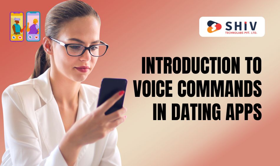 Introduction to Voice Commands in Dating Apps