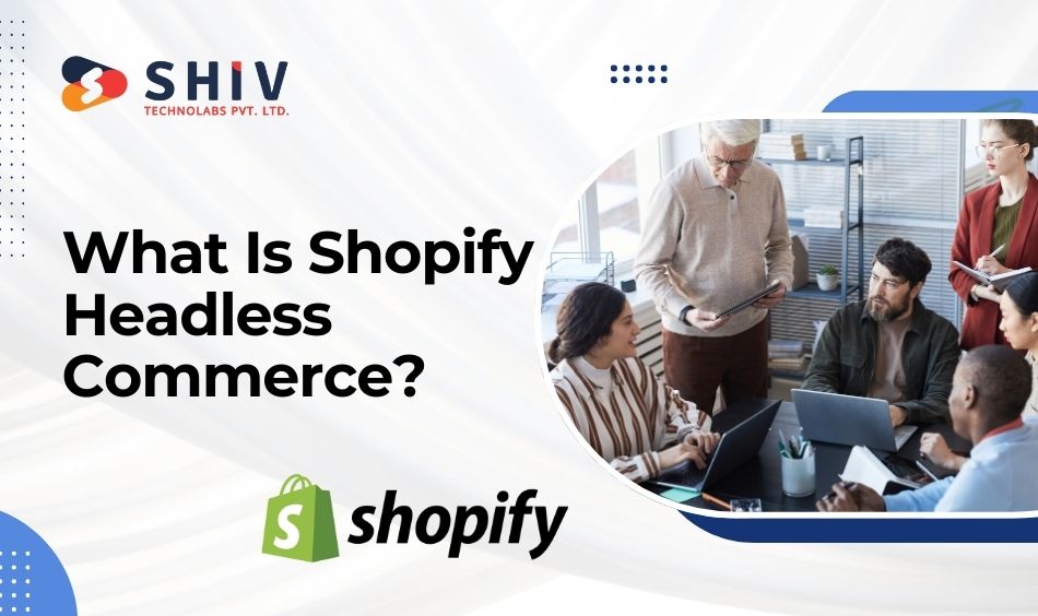 What is Shopify Headless Commerce