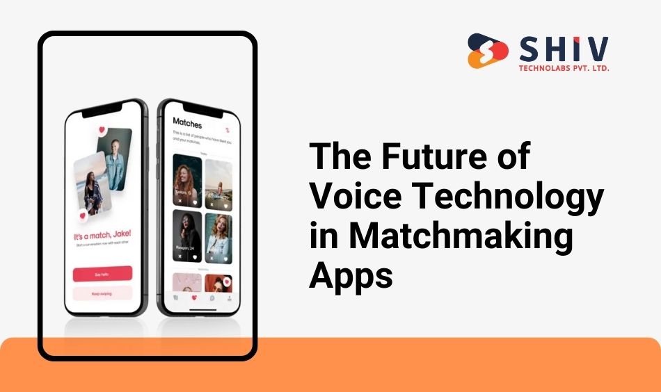 The Future of Voice Technology in Matchmaking Apps