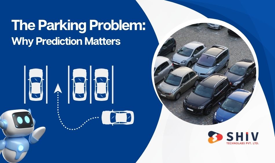 The Parking Problem Why Prediction Matters