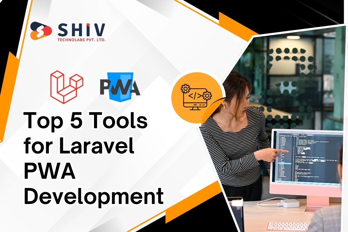 Top 5 Tools for Laravel PWA Development