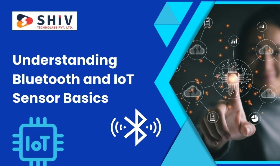 Understanding Bluetooth and IoT Sensor Basics
