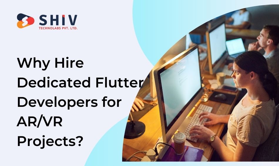 Why Hire Dedicated Flutter Developers for ARVR Projects
