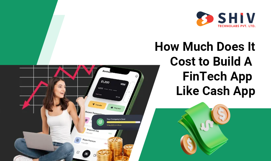 How Much Does It Cost to Build A FinTech App Like Cash App In 2025