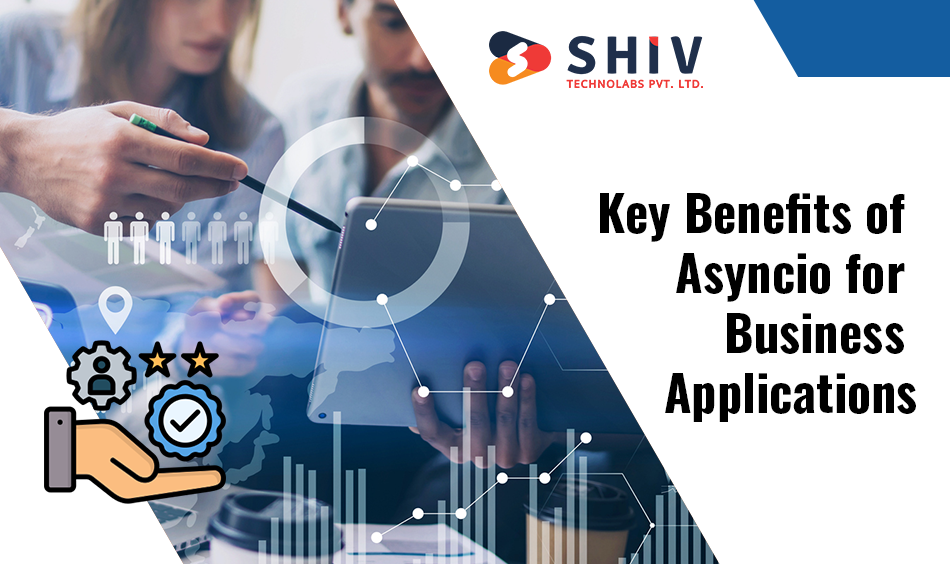Key Benefits of Asyncio for Business Applications