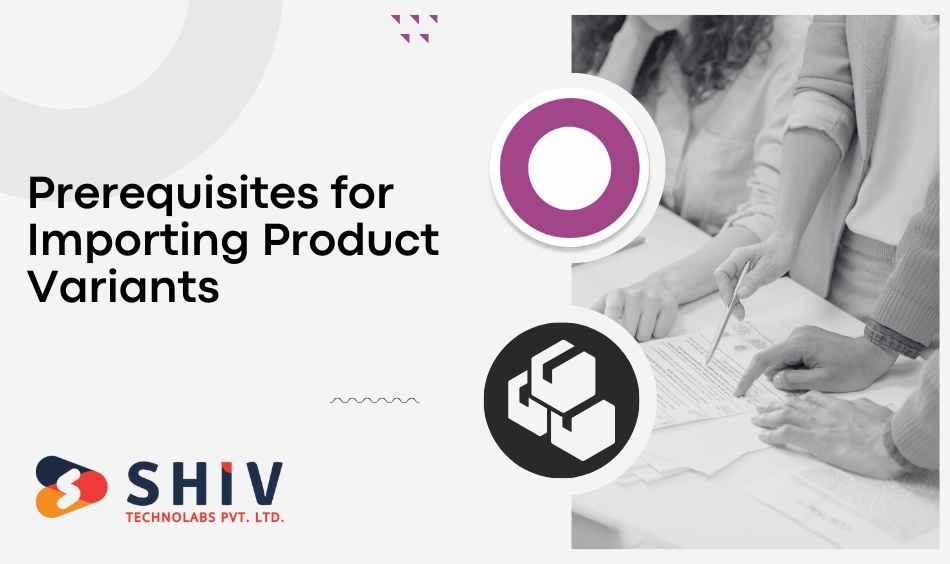 Prerequisites for Importing Product Variants