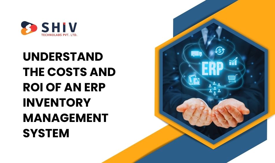 Understand the Costs and ROI of an ERP Inventory Management System