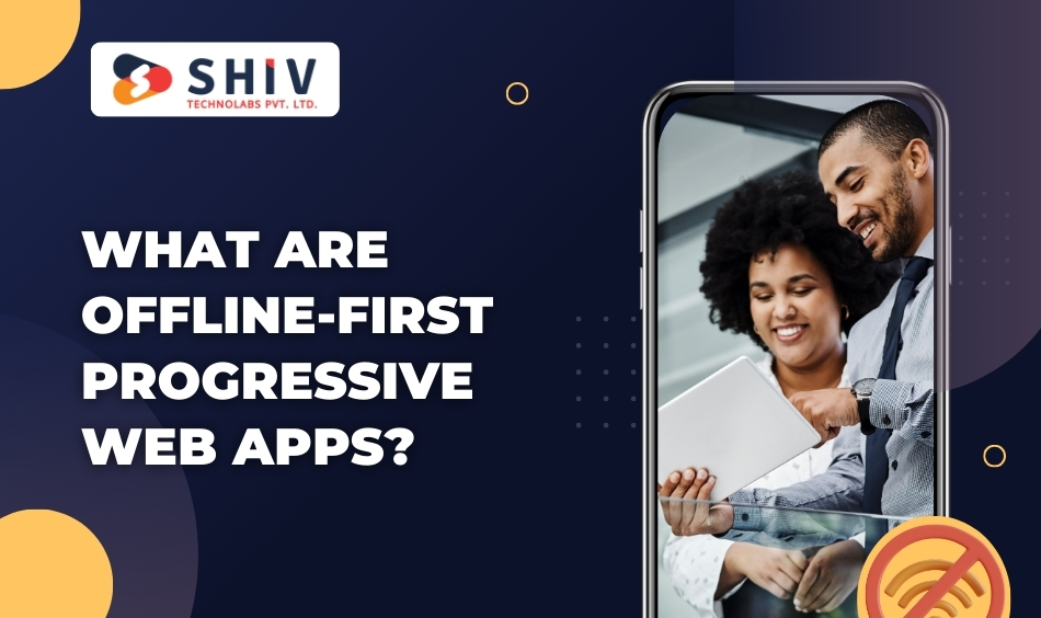 What Are Offline-First Progressive Web Apps