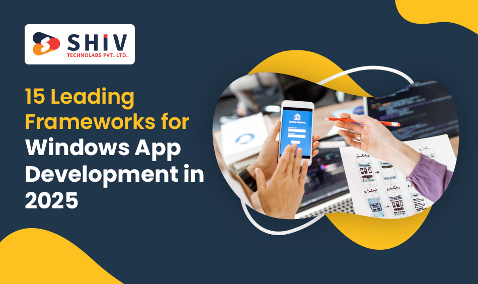 15 Leading Frameworks for Windows App Development in 2025