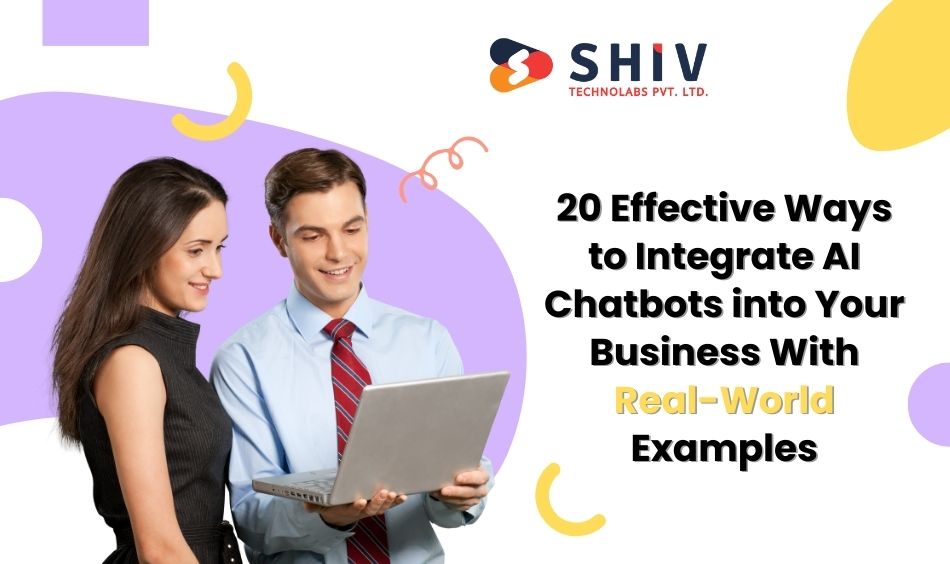20 Effective Ways to Integrate AI Chatbots into Your Business With Real-World Examples