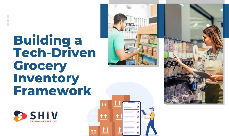 Building a Tech-Driven Grocery Inventory Framework