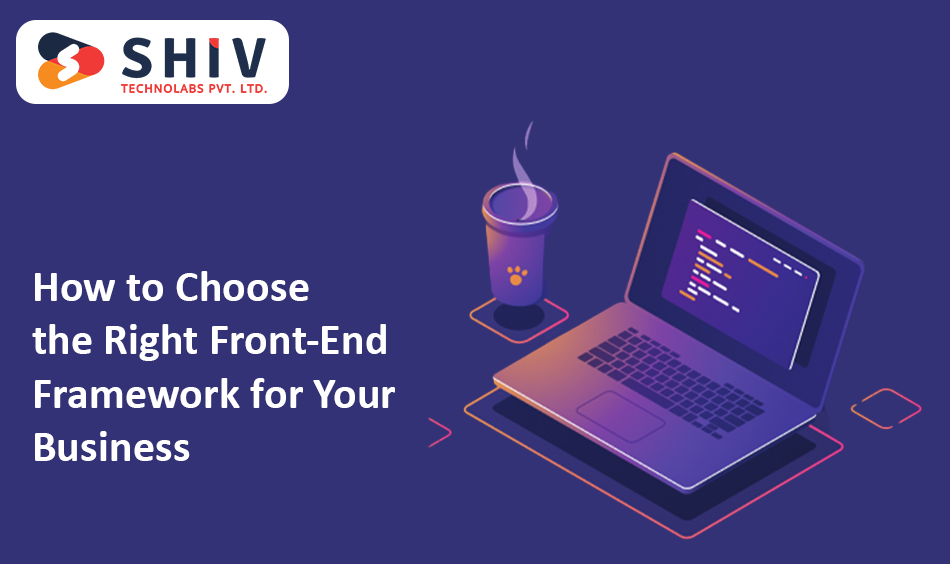 How to Choose the Right Front-End Framework for Your Business