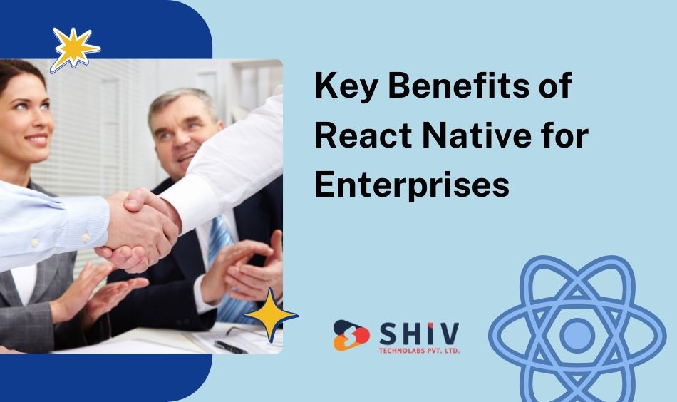 Key Benefits of React Native for Enterprises