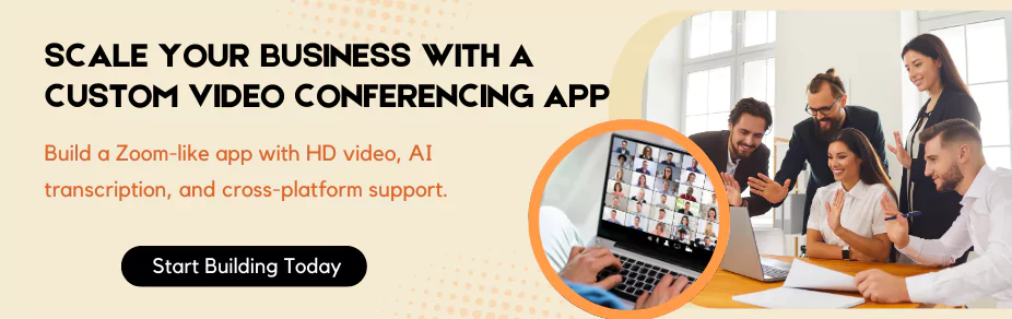 Scale Your Business with a Custom Video Conferencing App