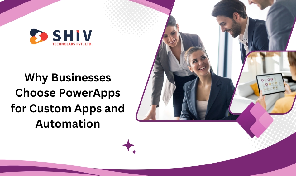 Why Businesses Choose PowerApps for Custom Apps and Automation