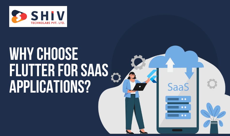 Why Choose Flutter for SaaS Applications