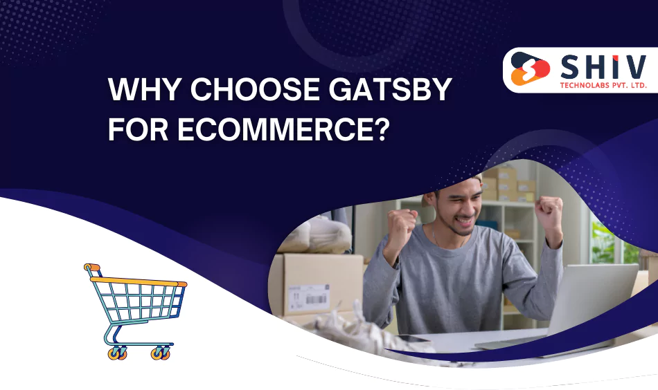 Why Choose Gatsby for eCommerce