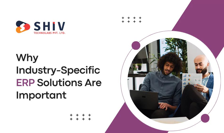 Why Industry-Specific ERP Solutions Are Important