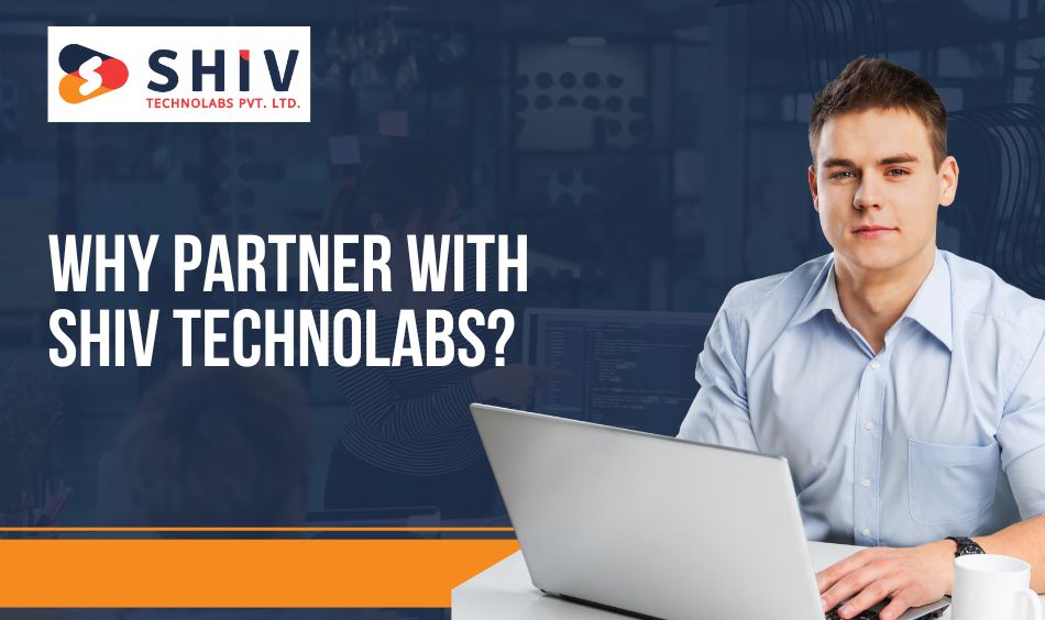 Why Partner with Shiv Technolabs