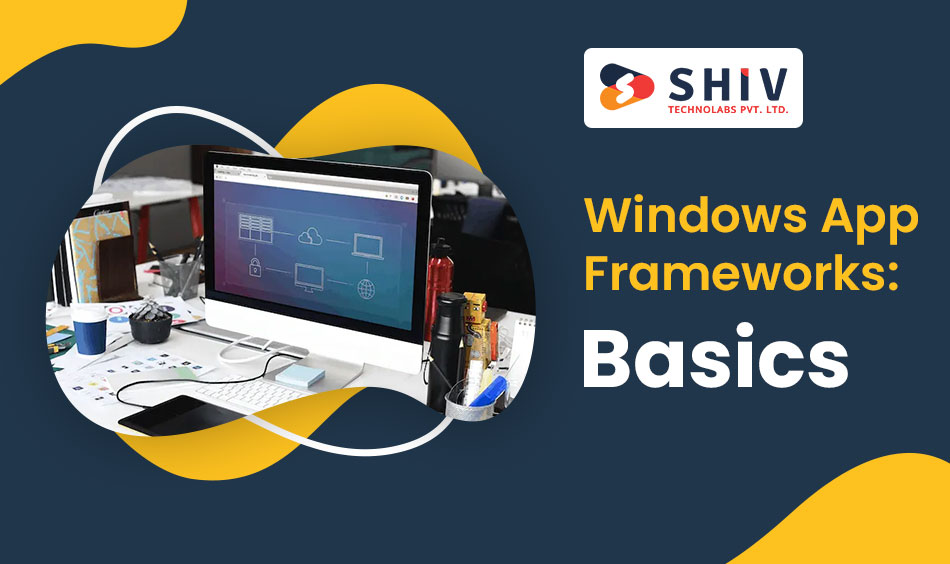 Windows App Frameworks Basics