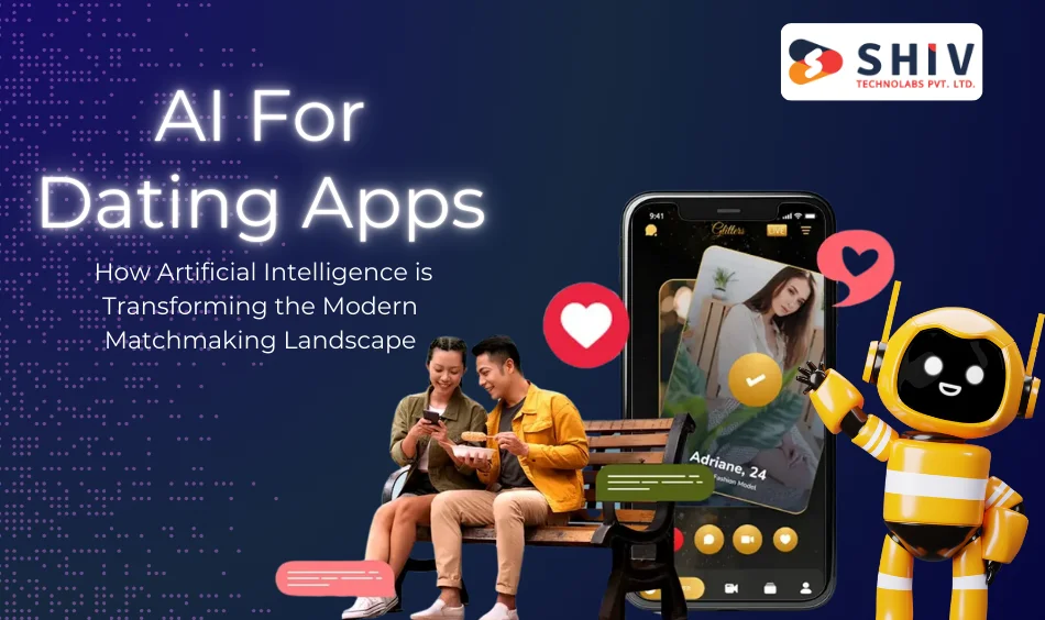 AI For Dating Apps: How Artificial Intelligence is Transforming the Modern Matchmaking Landscape