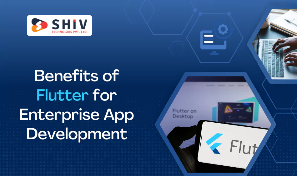 Benefits of Flutter for Enterprise App Development