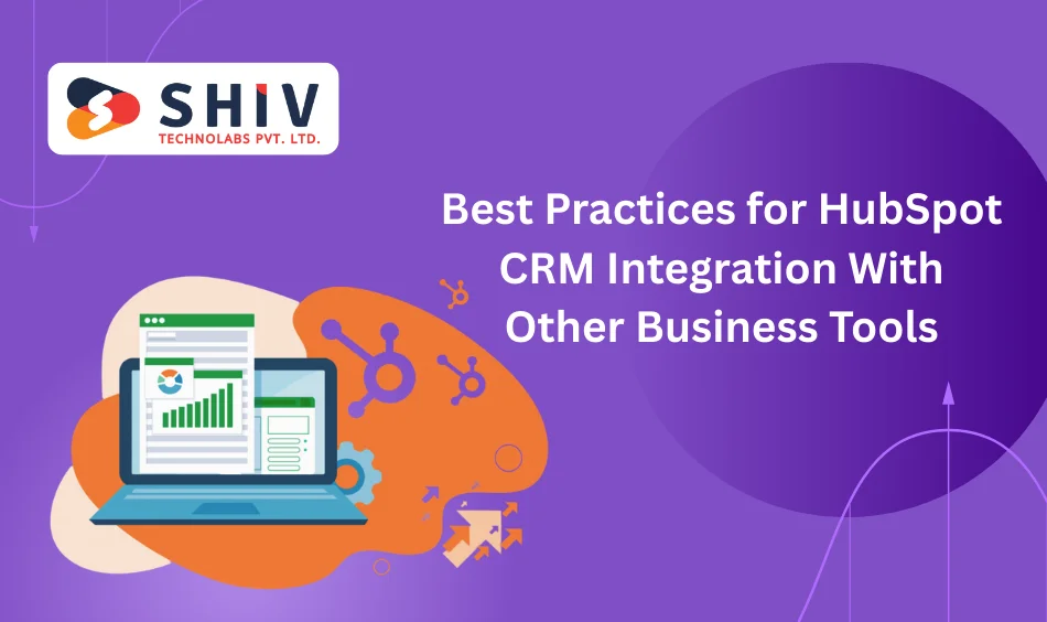 Best Practices for HubSpot CRM Integration With Other Business Tools