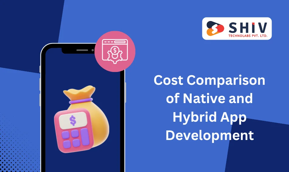 Cost Comparison of Native App Development and Hybrid App Development