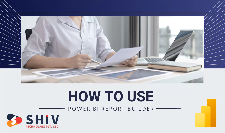 How to Use Power BI Report Builder – Step-by-Step Guide