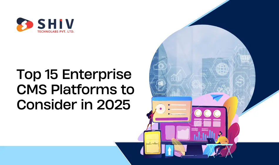 Top 15 Enterprise CMS Platforms to Consider in 2025
