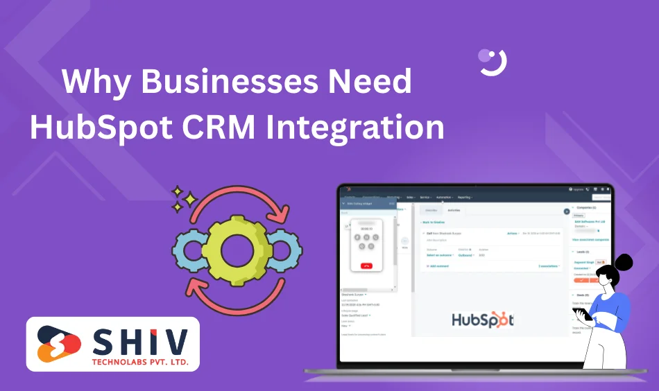 Why Businesses Need HubSpot CRM Integration