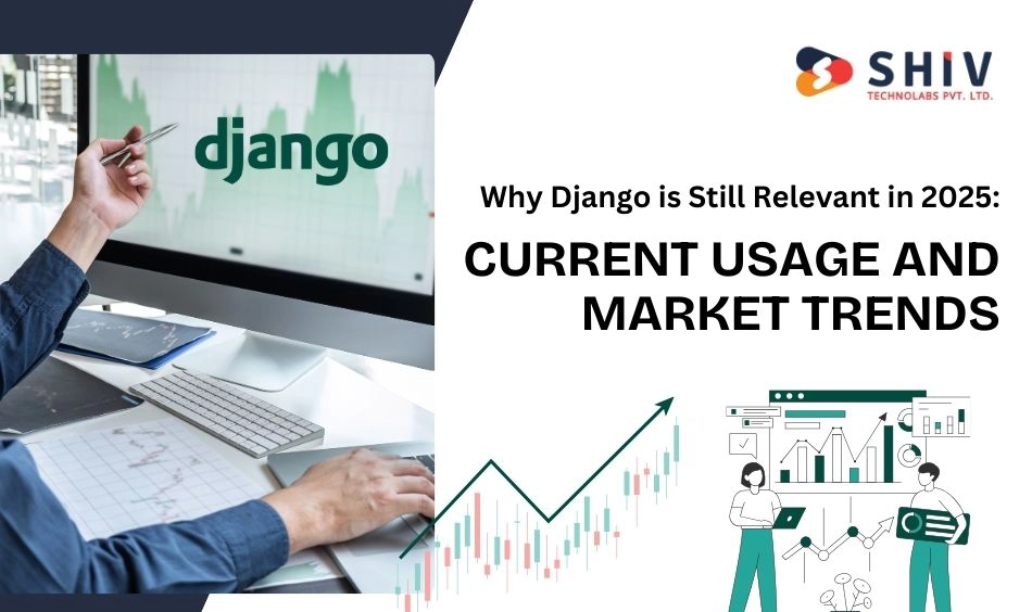 Why Django is Still Relevant in 2025 Current Usage and Market Trends