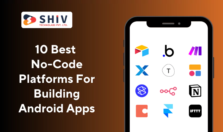 10 Best No-Code Platforms For Building Android Apps