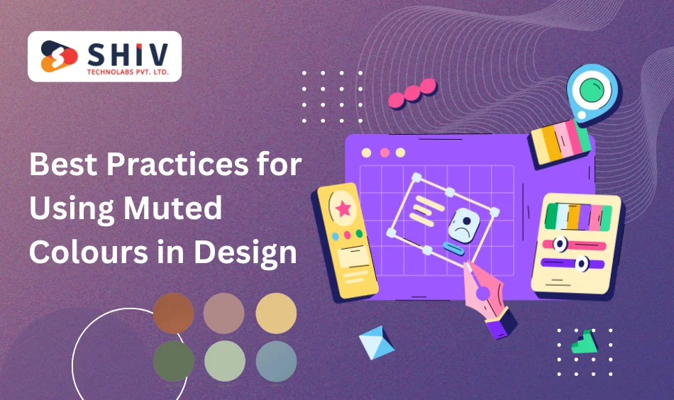 Best Practices for Using Muted Colours in Design