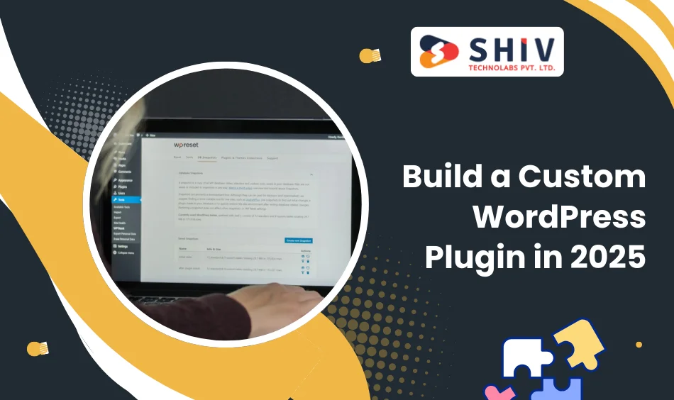 Build a Custom WordPress Plugin in 2025 Step-by-Step Guide