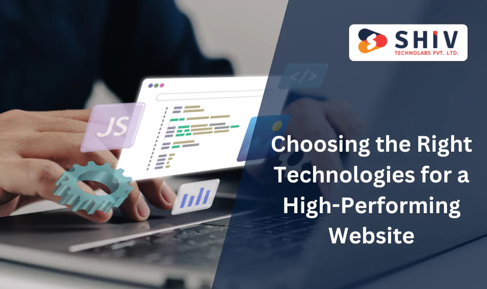 Choosing the Right Technologies for a High-Performing Website