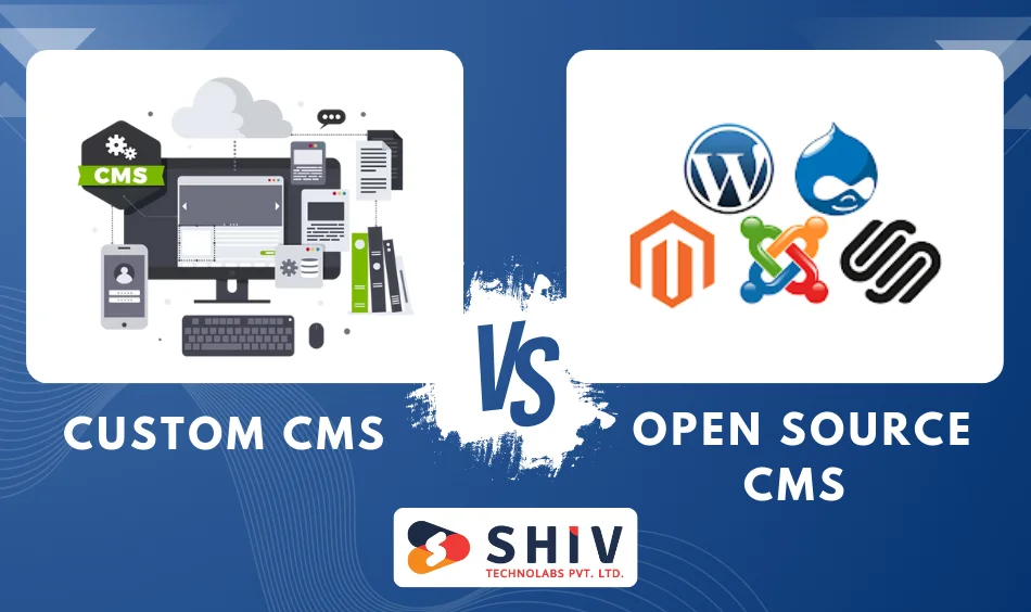 Custom CMS vs. Open Source CMS Which One is Right For Your Business