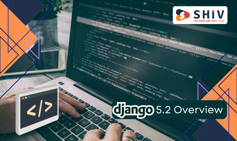 Django 5.2 Overview
