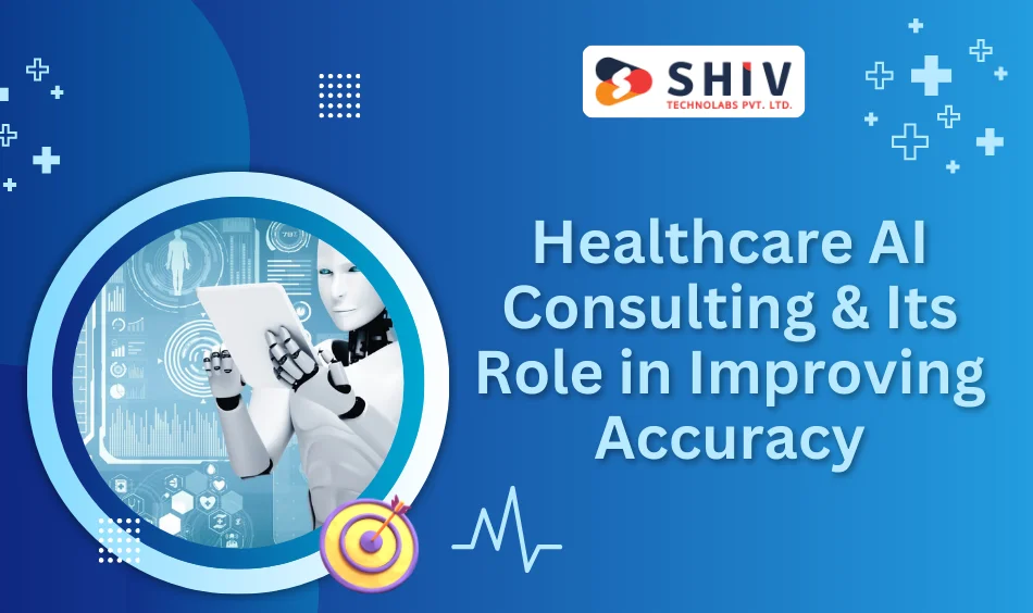 Healthcare AI Consulting & Its Role in Improving Accuracy