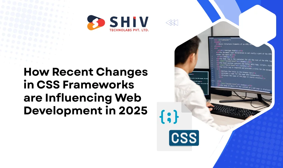 How Recent Changes in CSS Frameworks are Influencing Web Development in 2025