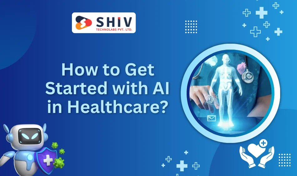 How to Get Started with AI in Healthcare